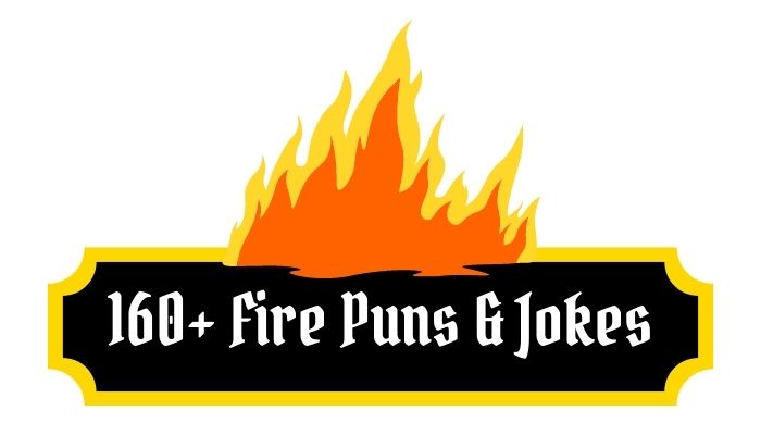 160+ Fire Puns & Jokes